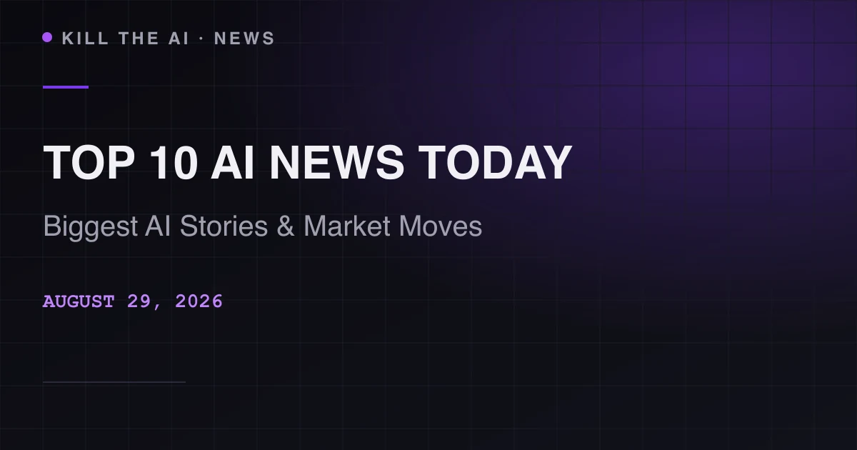 Top 10 AI News Today (August 29, 2026): Biggest AI Stories, Breakthroughs & Market Moves