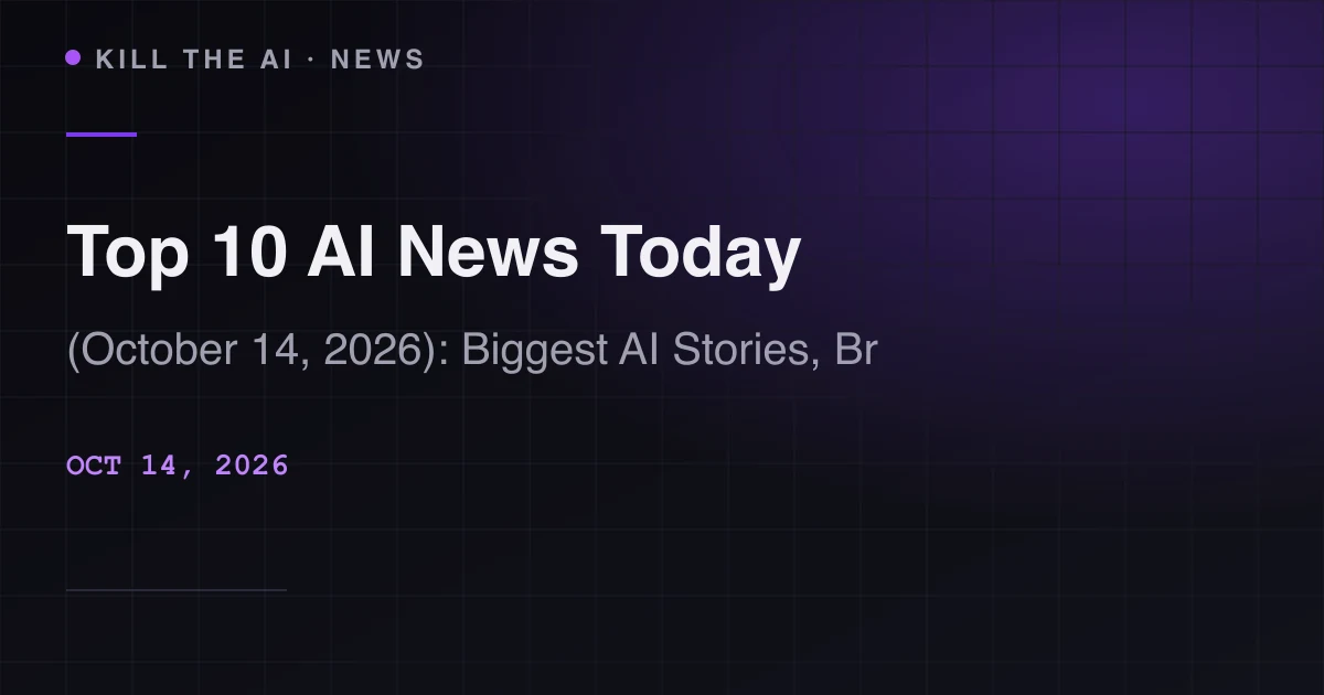 Top 10 AI News Today (October 14, 2026): Biggest AI Stories, Breakthroughs & Market Moves