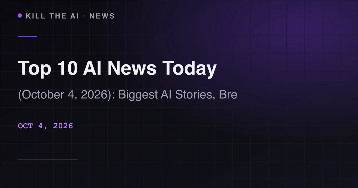 Top 10 AI News Today (October 4, 2026): Biggest AI Stories, Breakthroughs & Market Moves